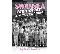 Swansea Memories are Made of This!