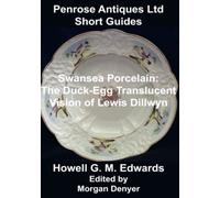 Swansea Porcelain. The Duck-Egg Translucent Vision of Lewis Dillwyn