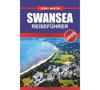 SWANSEA REISEFÜHRER 2026: Entdecken Sie versteckte Schätze, historische Sehenswürdigkeiten, Reisetipps und unvergessliche Urlaubserlebnisse