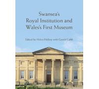 Swansea’s Royal Institution and Wales’s First Museum