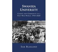 Swansea University: Campus and Community in a Post-War World, 1945 - 2020