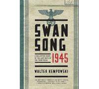 Swansong 1945 - A Collective Diary of the Last Days of the Third Reich