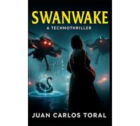 SWANWAKE: Echoes of Future Battles. A high-stakes technothriller (The Cygnus Legacy)