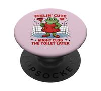 Swap Frog Feeling Cute Might Clog the Toilet Later PopSockets Adhesive PopGrip