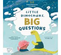 Swapna Haddow Little Dinosaurs, Big Questions : 10 Thoughtful Stories Hardback Book Swapna Haddow Multicolor