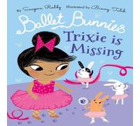 Swapna Reddy Ballet Bunnies: Trixie is Missing Paperback Book Swapna Reddy Multicolor