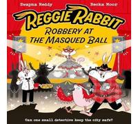 Swapna Reddy Reggie Rabbit: Robbery at the Masqued Ball Paperback Book Swapna Reddy Multicolor