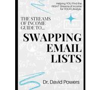 Swapping Email Lists: Grow Your Email List by Trading Lists with Other People or Businesses (Streams of Income)