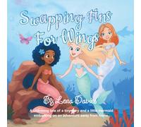 Swapping Fins For Wings: A charming tale of a tiny fairy and a little mermaid embarking on an adventure away from home.