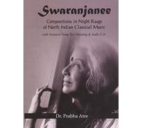 Swaranjanee Compositions in Night Raags of North Indian Classical Music: With Notation, Song Text meaning and Audio C.D.