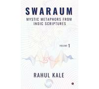 Swaraum: Mystic Metaphors From Indic Scriptures