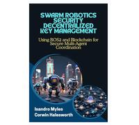 SWARM ROBOTICS SECURITY DECENTRALIZED KEY MANAGEMENT: Using ROS2 and Blockchain for Secure Multi-Agent Coordination