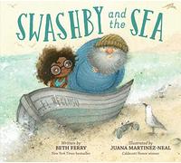 Swashby and the Sea: A Seaside Tale of Friendship for Young Readers-Great for Summer Reading
