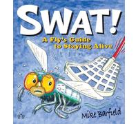 Swat!: A Fly's Guide to Staying Alive