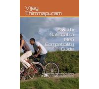 Swathi Nakshatra Men Compatibility Guide: A Complete Vedic Matchmaking and Synastry Manual for Love, Marriage & Relationships with All 27 Nakshatra Women: 15 (27 Nakshatra Men Compatibility Series)