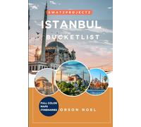 Swatzprojectz Istanbul Bucket List Travel Guide: Insiders Tips and Tricks Revealed (Bucket list Adventure Guide)