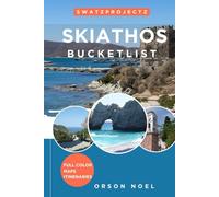 Swatzprojectz Skiathos Bucket List Travel Guide: Your all-in-one companion to Iconic Gems, Hidden Spots, Maps, Itineraries, and Insiders Tips, (Bucket list Adventure Guide)