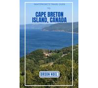 Swatzprojectz Travel Guide To Cape Breton Island, Canada: Simplified: Travel Tips, Hidden Gems, and Top Experiences