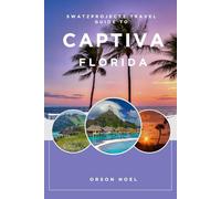 Swatzprojectz Travel Guide to Captiva Island, Florida: Maps, Itineraries, Insider Tips and Tricks Revealed (Updated Island Tours)