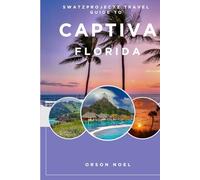 Swatzprojectz Travel Guide to Captiva Island, Florida: Maps, Itineraries, Insider Tips and Tricks Revealed (Updated Island Tours)
