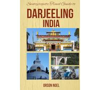 Swatzprojectz Travel Guide to Darjeeling India: Maps, Itineraries, Insider Tips and Tricks Revealed