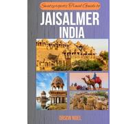 Swatzprojectz Travel Guide to Jaisalmer India: Maps, Iitneraries, Insider Tips and Tricks Revealed