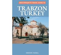 Swatzprojectz Travel Guide To Trabzon, Turkey: Your All-In-One Companion For an Unforgettable Experience! (Swatzproject Europe Tour)