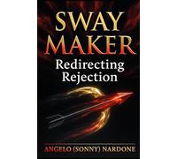 Sway Maker - Redirecting Rejection: Updated - 2025: 4 (Sway Maker Series)