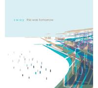Sway - This Was Tomorrow