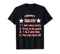 Swear A Lot Sorry I'll Be Good F Off Design T-Shirt