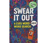Swear it out! - A Cuss word search book: 50+ Funny and Stress-Relieving Puzzles | Perfect Gift for Vacations, Holidays, and Leisure Time