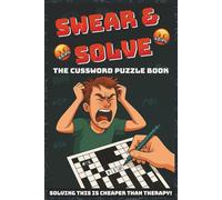 Swear & Solve: The Cussword Puzzle Book: Crossword Puzzle Book with Cusswords & Dirty Words | 6x9 inches, 120 Pages | 50+ Raunchy & Raging Puzzles for Adults