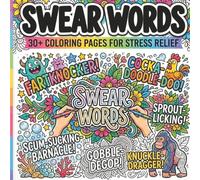 Swear Word Adult Coloring Book: 30+ Hilarious and Cuss Word Designs for Stress Relief and Laughs