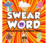 Swear Word Bold And Easy coloring book: A Hilarious and Naughty Swear Word Coloring Book for Adults with Laugh Out Loud Quotes, Funny Sayings, Bold ... and Sassy Artwork Perfect for Relaxation
