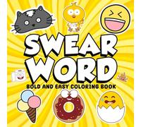 Swear Word Bold And Easy coloring book: A Laugh Out Loud Swearing Coloring Book for Adults Packed with Naughty Quotes, Bold Designs and Hilarious ... and Anyone Who Needs to Chill the F*ck Out