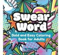 Swear Word Bold and Easy Coloring Book for Adults: Enjoy some Cathartic Cussing with Funny Designs for Stress Relief (Bold and Easy Coloring & Activity Books for Adults)