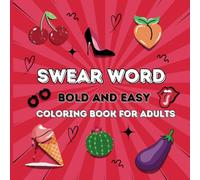 Swear Word:: Bold and Easy Coloring Book for Adults | Funny and Sassy Cuss Word Quotes | To Relax, Unwind and Laugh | Color Outside the Lines