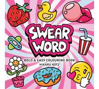 Hikaru Kotz – Swear Word: Bold & Easy Adult Colouring Book – Groovy & Funny Designs for Relaxation