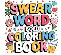 Swear Word Bold Coloring Book: Funny, Groovy, and Hilarious Swearing Quotes Designs for Relaxation and motivation with Cuss Words for Adults