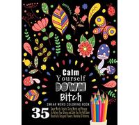 Swear Word Coloring Book : 35 Swear Words Insults, Curse Words & Phrases To Calm You The Hell Down. Beautifully Designed Flowers, Mandalas & Patterns: ... & Relaxation: Volume 10 (Adult Coloring Book)