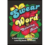 Swear Word Coloring Book: A Motivational & Inspirational Coloring Book For Adults