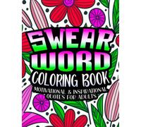 Swear Word Coloring Book: Cuss Word Adults Coloring Book Pages with Inspirational Curse Quotes to Reduce Stress & Soothe Anxiety: Mindfulness Gifts