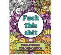 Swear Word Coloring Book: Cuss Word Coloring Book For Adults | A Motivational Mandala Pattern For Stress Relief | Swearing Coloring Book Hilarious Inspirational Quotes For Relaxing