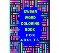 Swear Word Coloring Book for Adults: Color and Cuss Funny Words, Quotes with Floral & Abstract Patterns