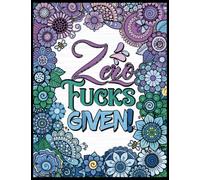 Swear Word Coloring Book for Adults: Zero Fucks Given!: The Cuss Word Coloring Book Everyone Needs to Express Themselves Freely to Relieve Stress and Relax