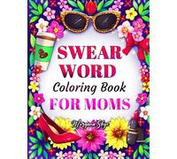 Swear Word Coloring Book for Moms: Motivational Quotes and Doodle Therapy for Stressed Out Moms Who Deserve a Break (and a Glass of Wine!)