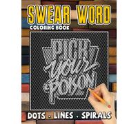 Swear Word Dots Lines Spirals Coloring Book: Gorgeous Coloring Pages For Adults To Color | Stress Relief And Relaxation