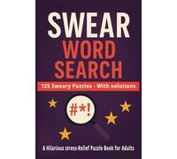SWEAR WORD SEARCH: 125 Sweary Puzzles With Solutions - A Hilarious Stress-Relief Puzzle Book for Adults Total 128 Pages size 6 x 9 in (VALENTINE Word Search Puzzle Book)