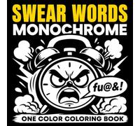 Swear Words Monochrome Coloring Book: A Stress Relief One Color Coloring Book for Adults Who Are Mentally Drained and Done with Complicated Pages - ... Humor for Real Relaxation (One-Color Wonders)