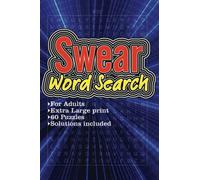 Swear Wordsearch: Word Search Puzzle Books For Adults Swear 60 Puzzles with Solutions : A Funny Gift For Adult : 18+ Word Search Extra Large Print : Adult Puzzle Book